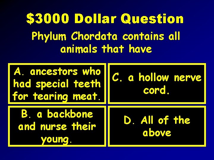 $3000 Dollar Question Phylum Chordata contains all animals that have A. ancestors who had