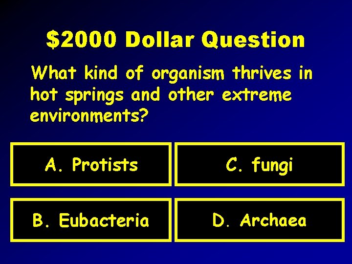 $2000 Dollar Question What kind of organism thrives in hot springs and other extreme