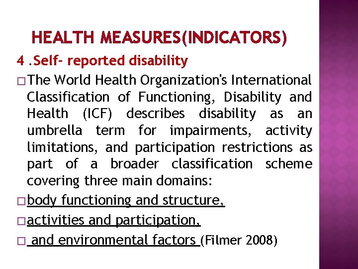 HEALTH MEASURES(INDICATORS) 4. Self- reported disability � The World Health Organization's International Classification of