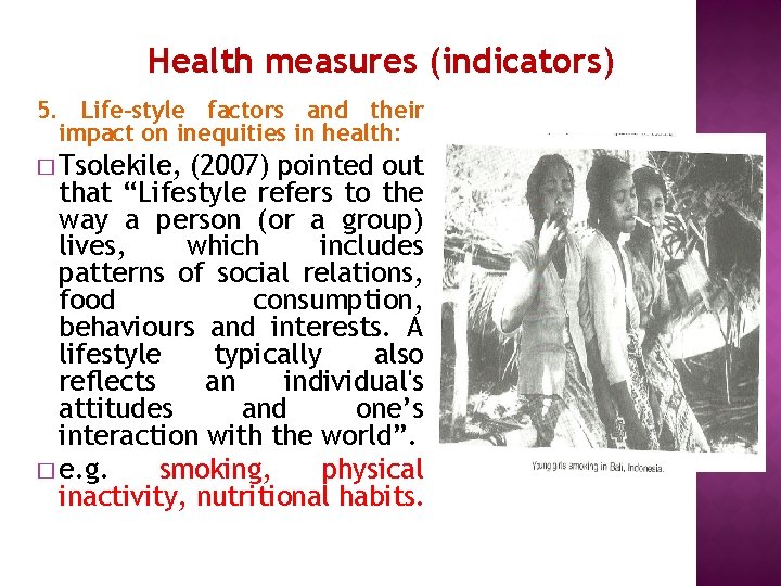 Health measures (indicators) 5. Life-style factors and their impact on inequities in health: �