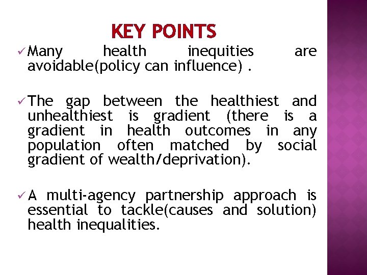 ü Many KEY POINTS health inequities avoidable(policy can influence). are ü The gap between