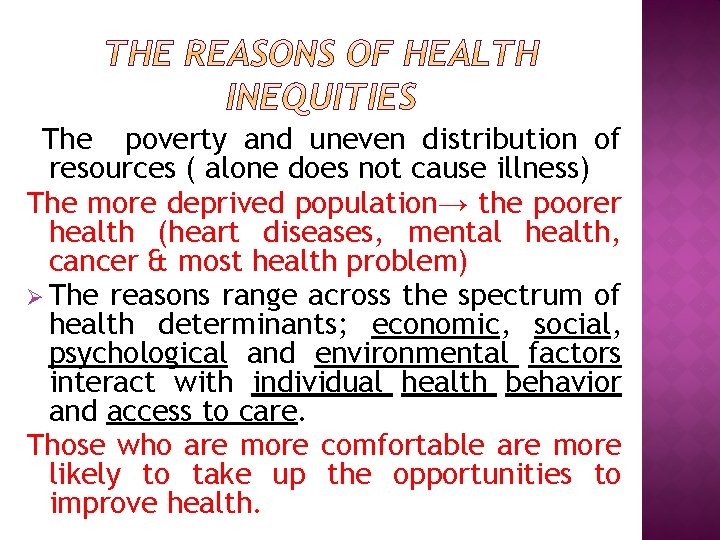 The poverty and uneven distribution of resources ( alone does not cause illness) The