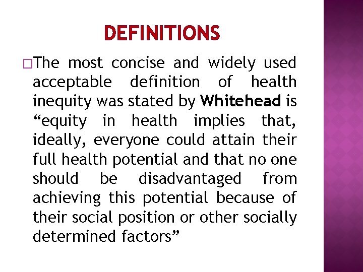 DEFINITIONS �The most concise and widely used acceptable definition of health inequity was stated