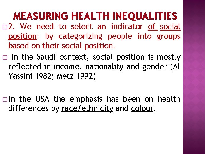 MEASURING HEALTH INEQUALITIES � 2. We need to select an indicator of social position: