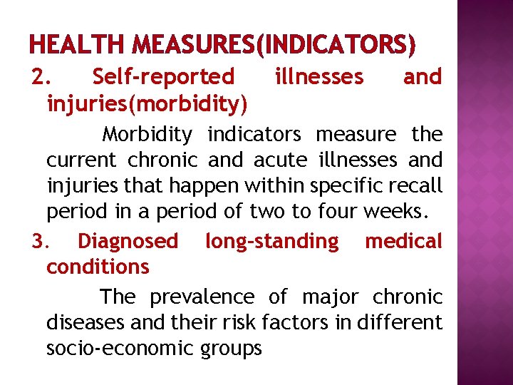 HEALTH MEASURES(INDICATORS) 2. Self-reported injuries(morbidity) illnesses and Morbidity indicators measure the current chronic and
