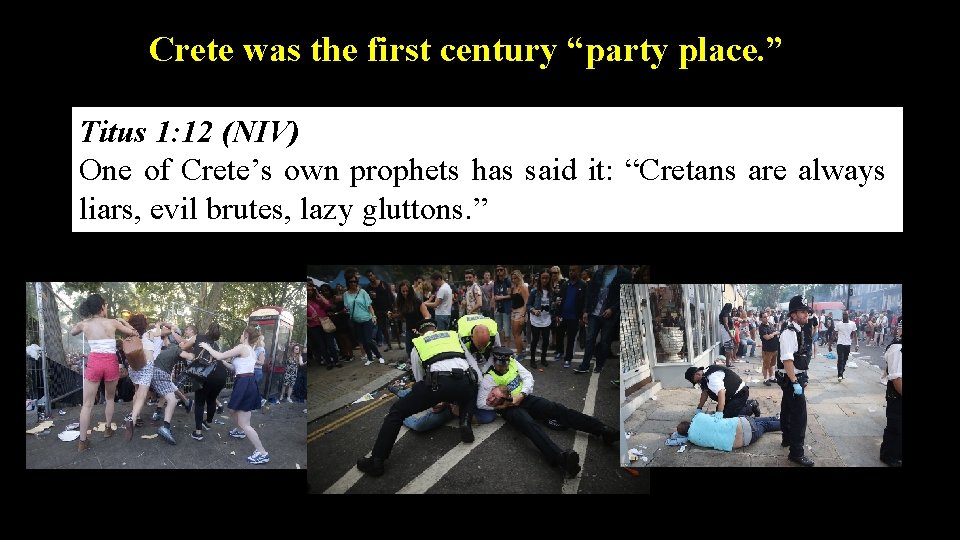Crete was the first century “party place. ” Titus 1: 12 (NIV) One of