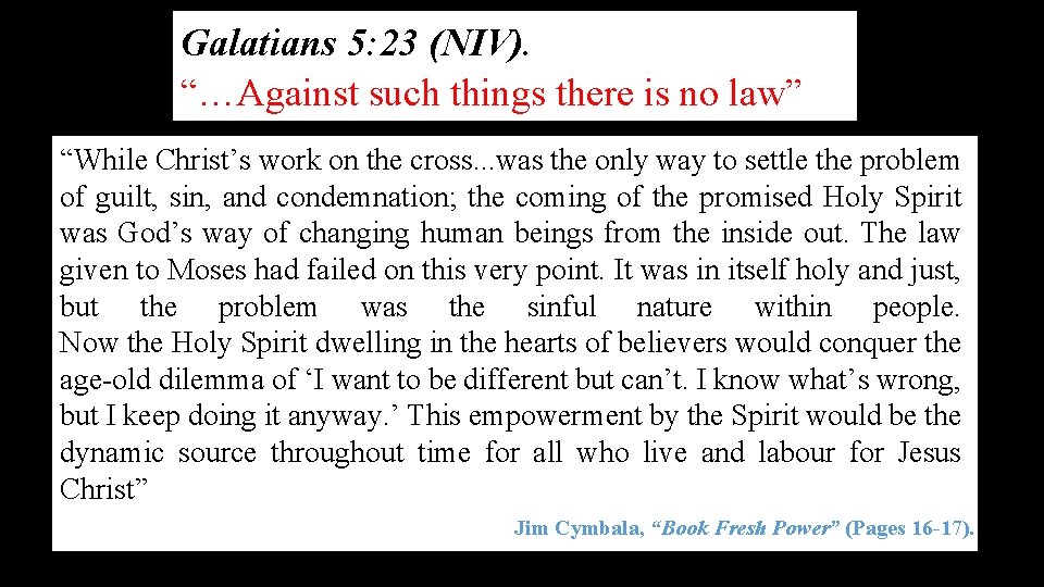 Galatians 5: 23 (NIV). “…Against such things there is no law” “While Christ’s work