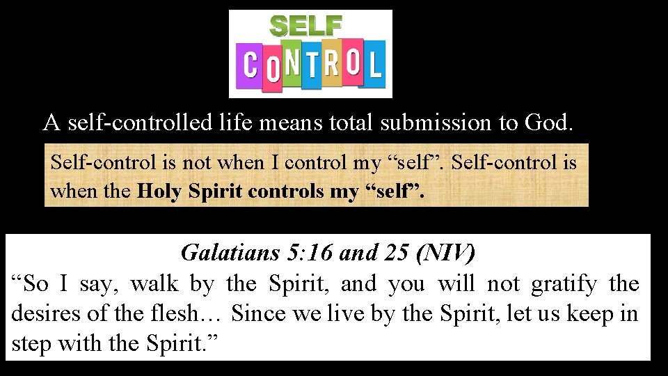 A self-controlled life means total submission to God. Self-control is not when I control