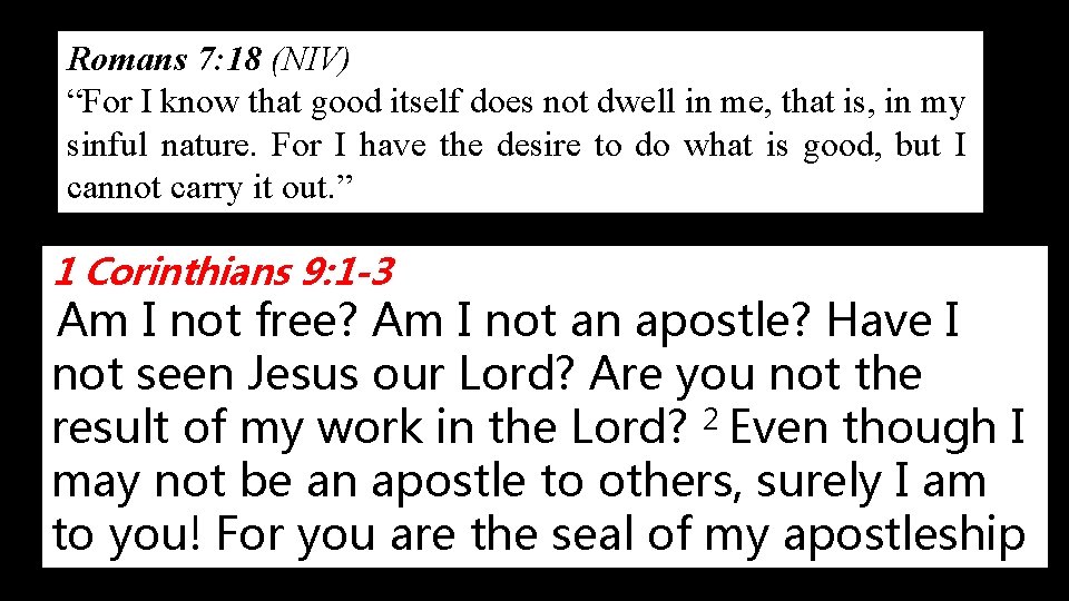 Romans 7: 18 (NIV) “For I know that good itself does not dwell in