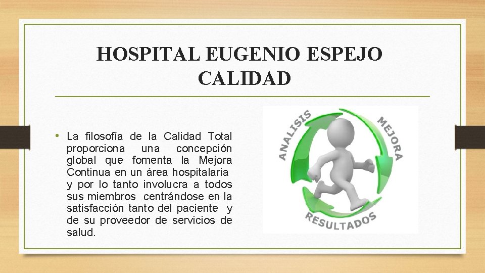 HOSPITAL EUGENIO ESPEJO CALIDAD • La filosofía de la Calidad Total proporciona una concepción