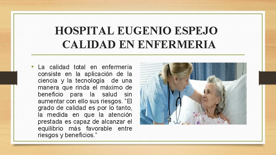 HOSPITAL EUGENIO ESPEJO CALIDAD EN ENFERMERIA • La calidad total en enfermería consiste en