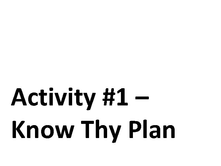 Activity #1 – Know Thy Plan Activity #1 – Know Thy Plan