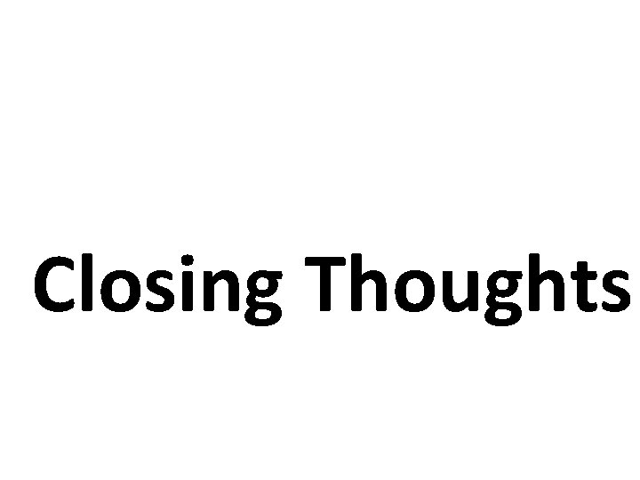 Closing Thoughts 