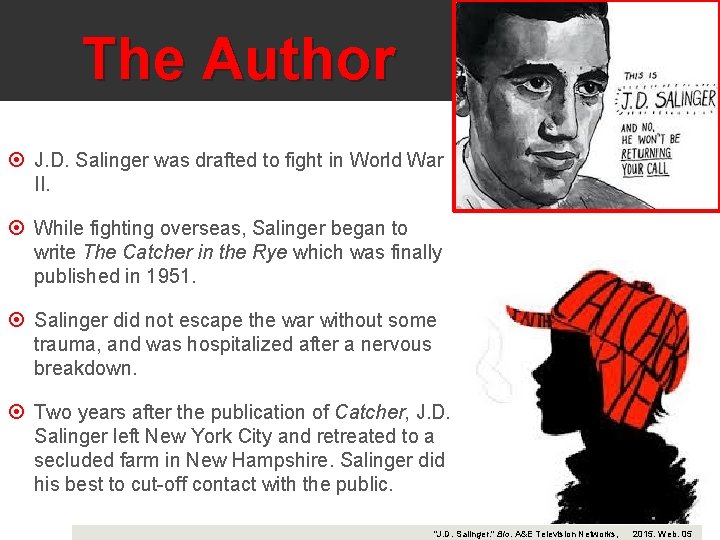 The Author J. D. Salinger was drafted to fight in World War II. While