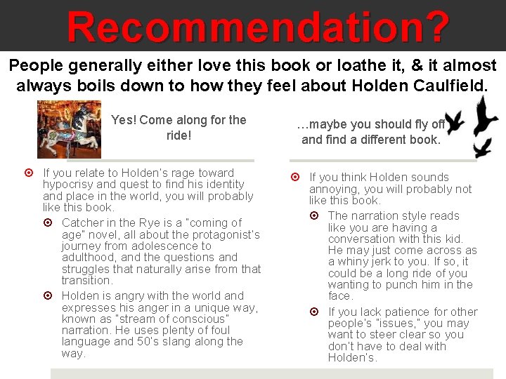 Recommendation? People generally either love this book or loathe it, & it almost always