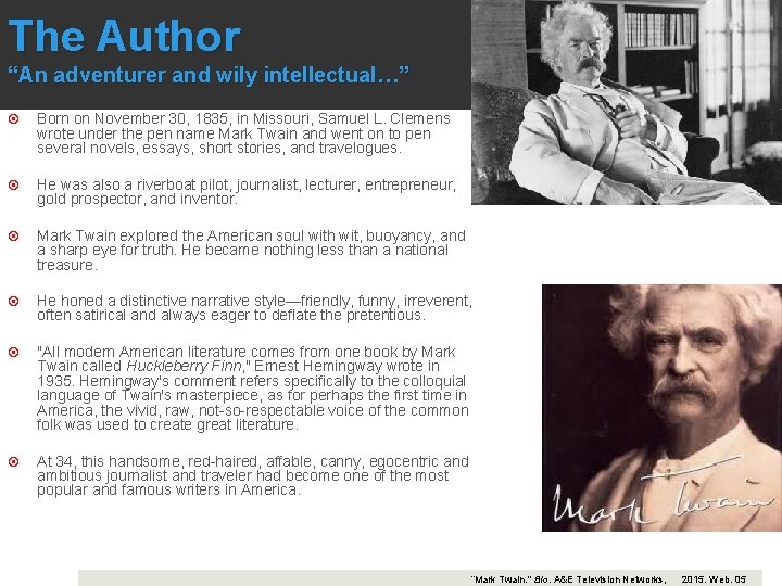 The Author “An adventurer and wily intellectual…” Born on November 30, 1835, in Missouri,