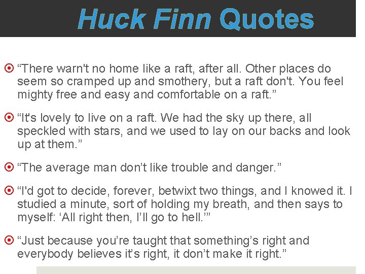 Huck Finn Quotes “There warn't no home like a raft, after all. Other places