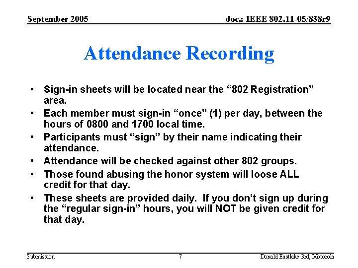 September 2005 doc. : IEEE 802. 11 -05/838 r 9 Attendance Recording • Sign-in