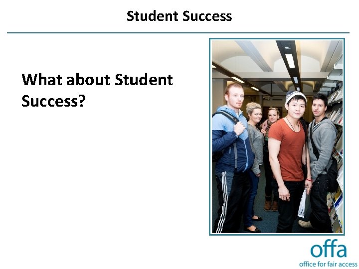 Student Success What about Student Success? 