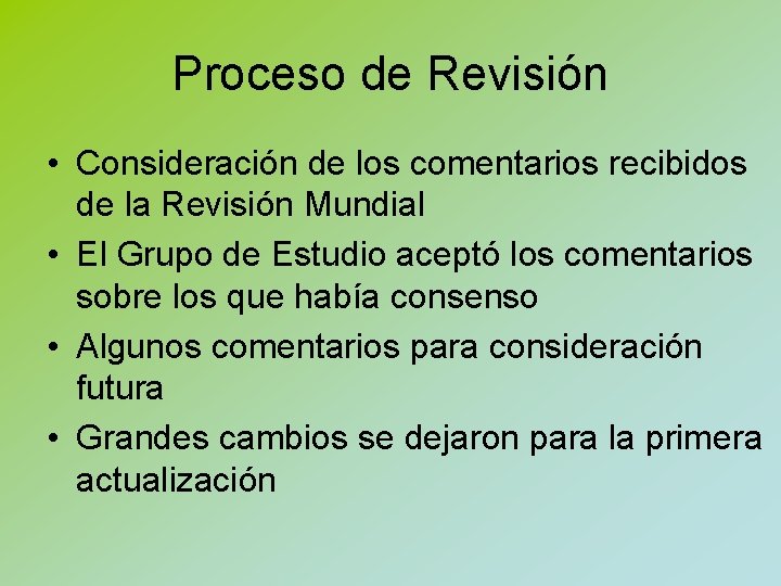 Proceso de Revisión • Consideración de los comentarios recibidos de la Revisión Mundial •