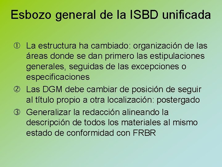 Esbozo general de la ISBD unificada La estructura ha cambiado: organización de las áreas