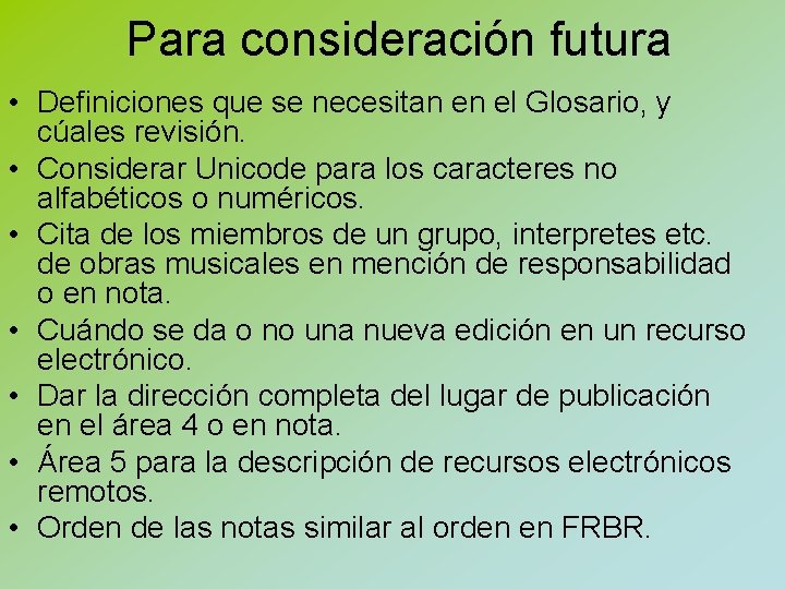 Para consideración futura • Definiciones que se necesitan en el Glosario, y cúales revisión.