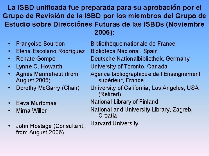 La ISBD unificada fue preparada para su aprobación por el Grupo de Revisión de