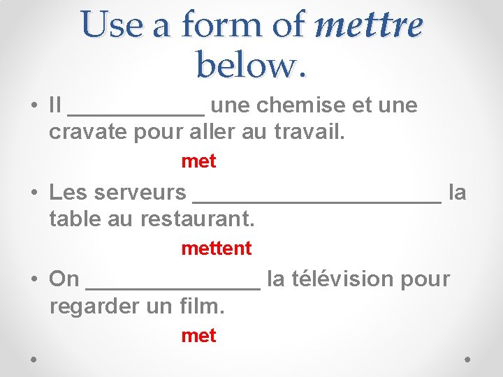 Use a form of mettre below. • Il ______ une chemise et une cravate