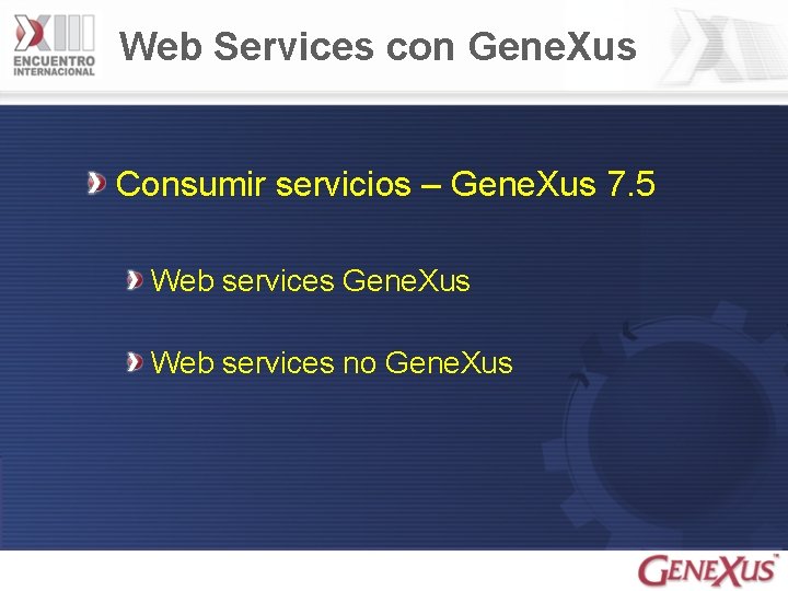 Web Services con Gene. Xus Consumir servicios – Gene. Xus 7. 5 Web services