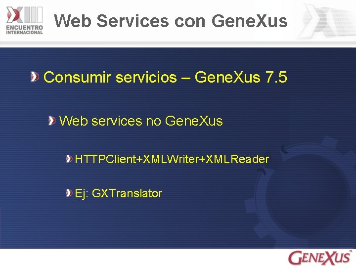 Web Services con Gene. Xus Consumir servicios – Gene. Xus 7. 5 Web services