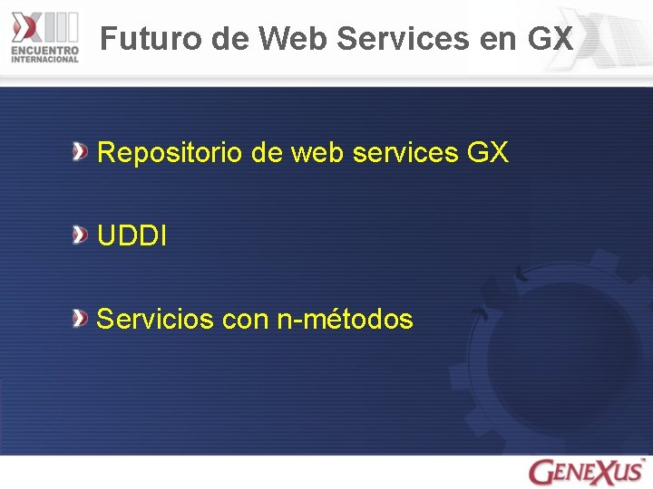 Futuro de Web Services en GX Repositorio de web services GX UDDI Servicios con
