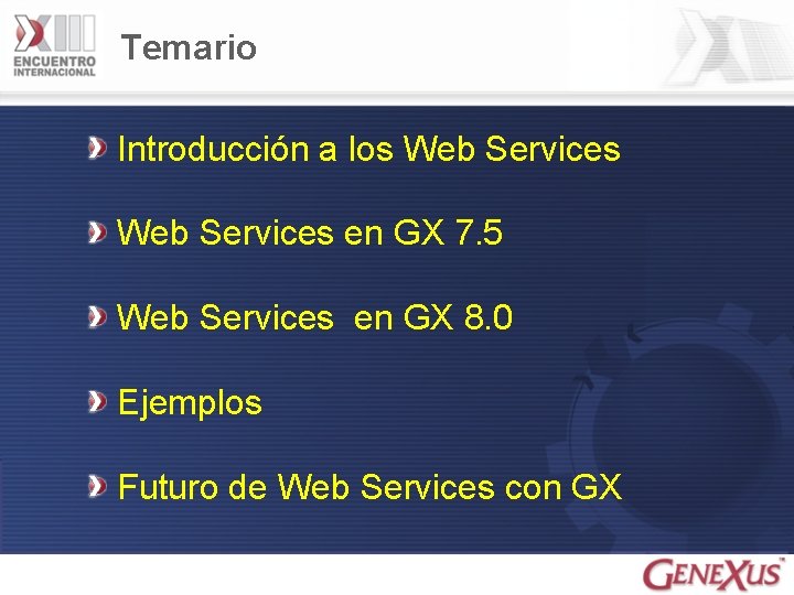 Temario Introducción a los Web Services en GX 7. 5 Web Services en GX