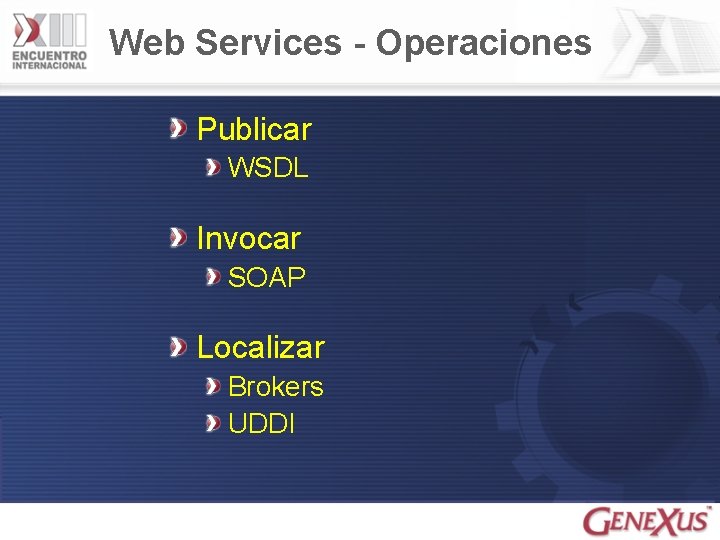 Web Services - Operaciones Publicar WSDL Invocar SOAP Localizar Brokers UDDI 