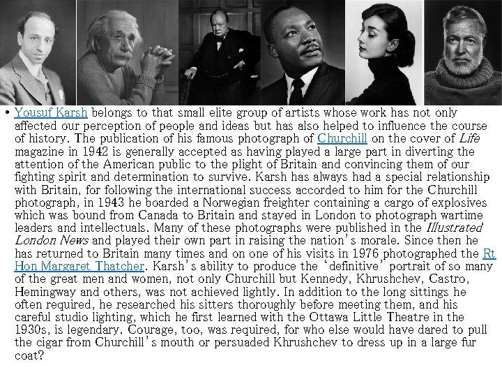  • Yousuf Karsh belongs to that small elite group of artists whose work