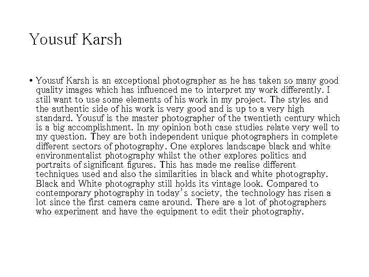 Yousuf Karsh • Yousuf Karsh is an exceptional photographer as he has taken so