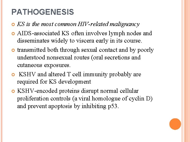 PATHOGENESIS KS is the most common HIV-related malignancy AIDS-associated KS often involves lymph nodes