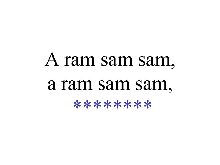 A ram sam, a ram sam, **** 