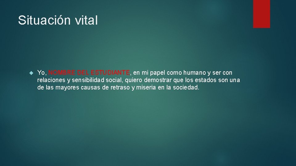 Situación vital Yo, NOMBRE DEL ESTUDIANTE, en mi papel como humano y ser con