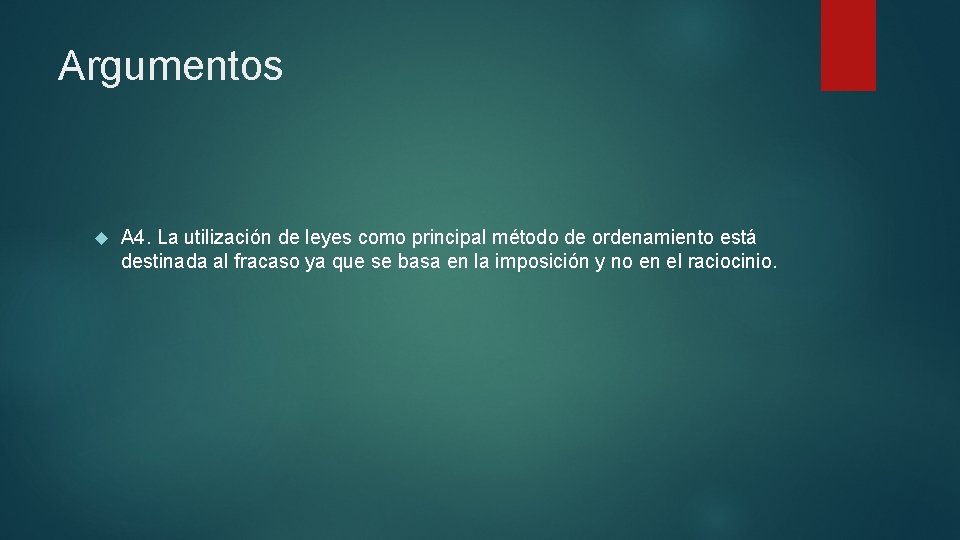 Argumentos A 4. La utilización de leyes como principal método de ordenamiento está destinada