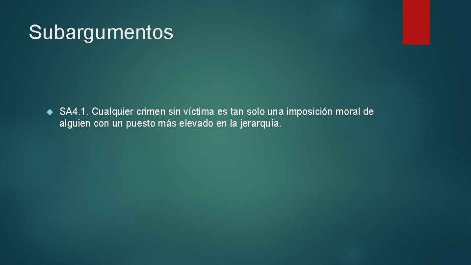 Subargumentos SA 4. 1. Cualquier crimen sin víctima es tan solo una imposición moral