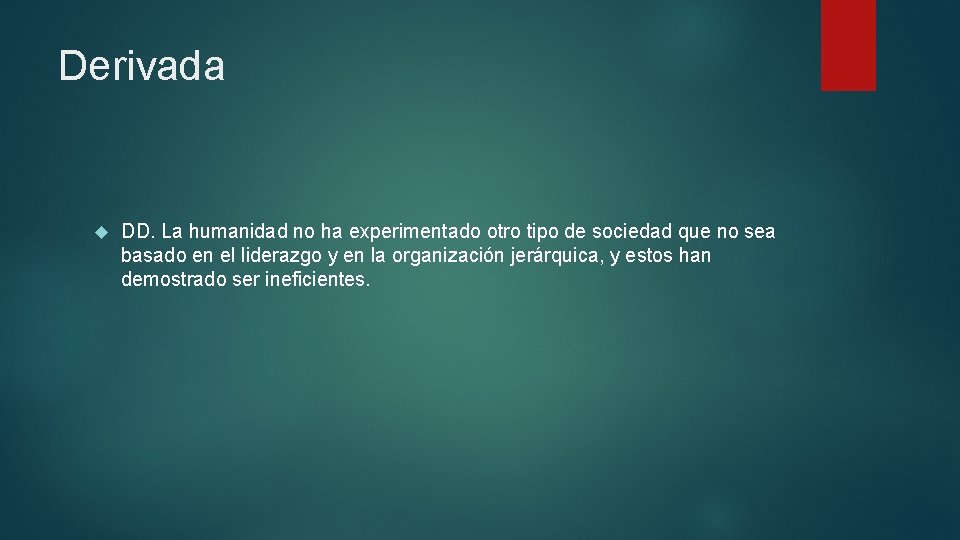 Derivada DD. La humanidad no ha experimentado otro tipo de sociedad que no sea