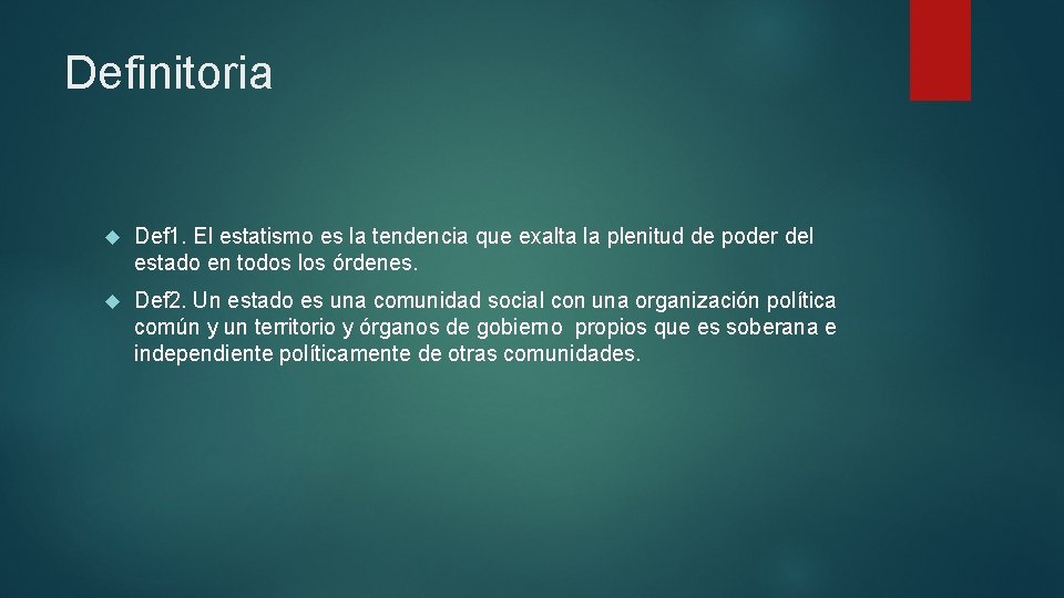 Definitoria Def 1. El estatismo es la tendencia que exalta la plenitud de poder