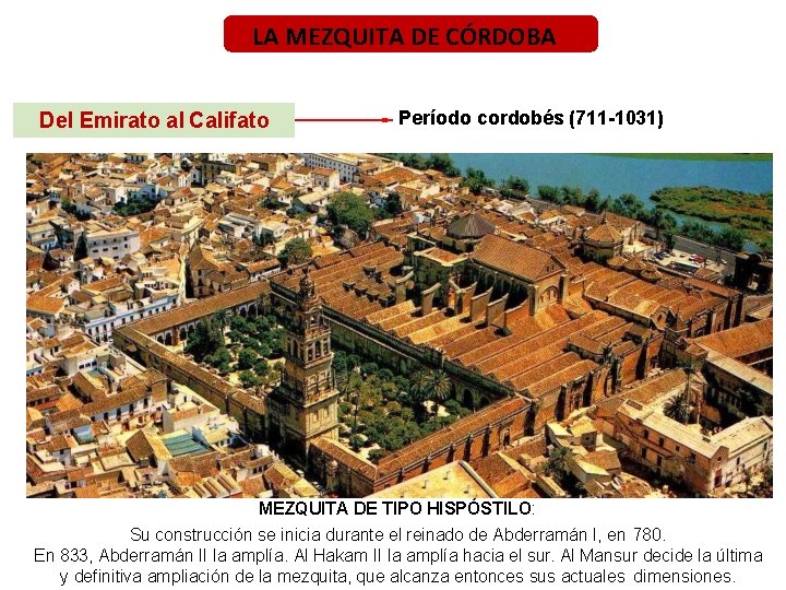 LA MEZQUITA DE CÓRDOBA La España Islámica Del Emirato al Califato Período cordobés (711