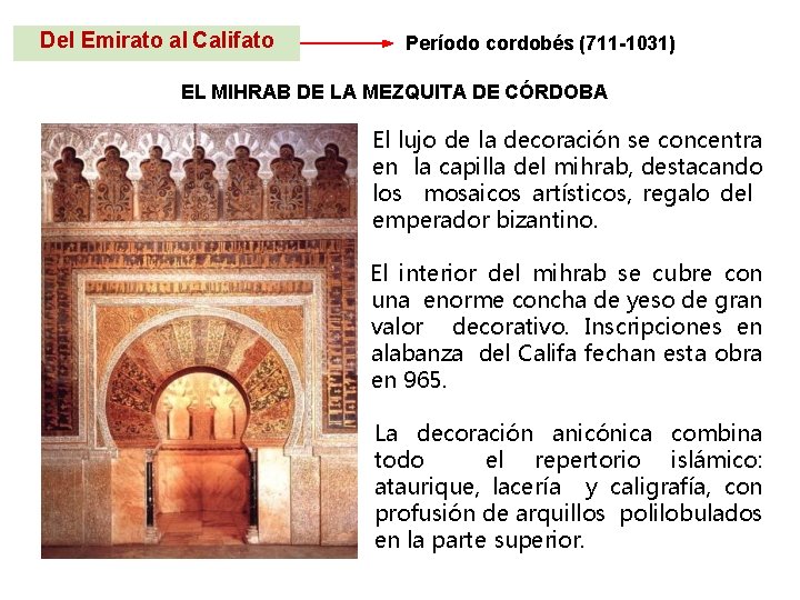 Del Emirato al Califato Período cordobés (711 -1031) EL MIHRAB DE LA MEZQUITA DE