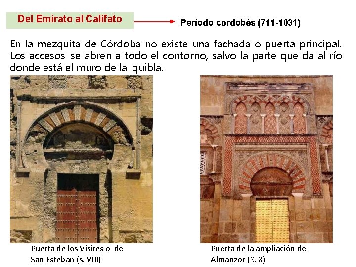 Del Emirato al Califato Período cordobés (711 -1031) En la mezquita de Córdoba no
