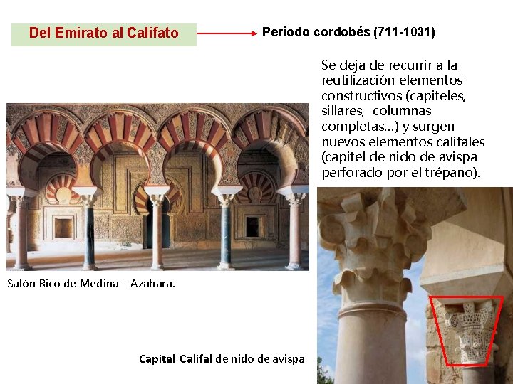 Del Emirato al Califato Período cordobés (711 -1031) Se deja de recurrir a la