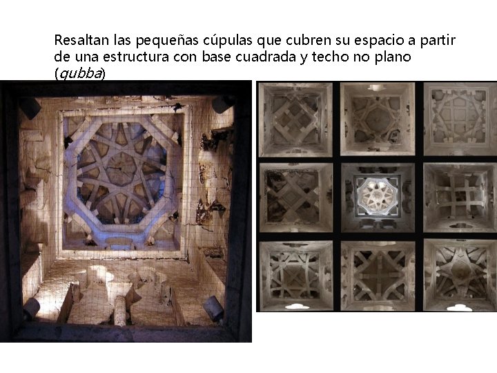 Resaltan las pequeñas cúpulas que cubren su espacio a partir de una estructura con