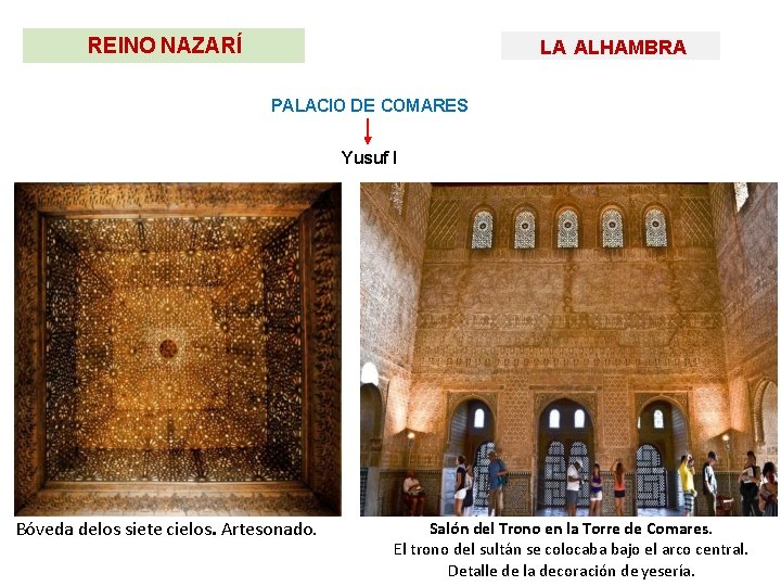 REINO NAZARÍ LA ALHAMBRA PALACIO DE COMARES Yusuf I Bóveda delos siete cielos. Artesonado.