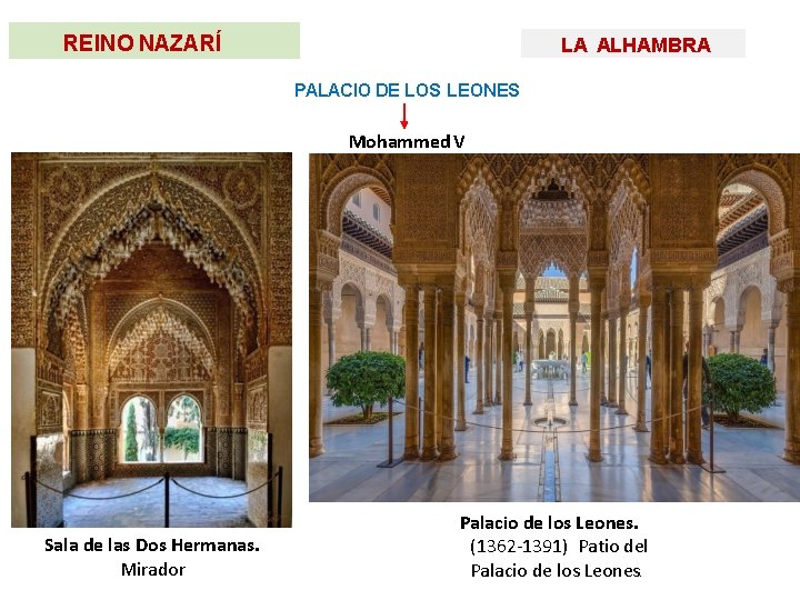REINO NAZARÍ LA ALHAMBRA PALACIO DE LOS LEONES Mohammed V Sala de las Dos