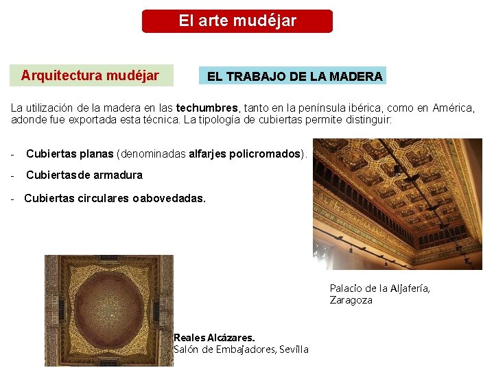 El arte mudéjar Arquitectura mudéjar EL TRABAJO DE LA MADERA La utilización de la
